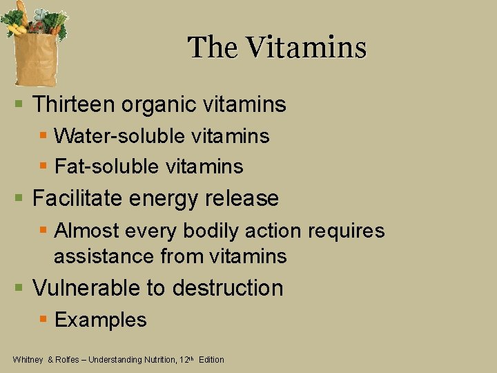 The Vitamins § Thirteen organic vitamins § Water-soluble vitamins § Fat-soluble vitamins § Facilitate
