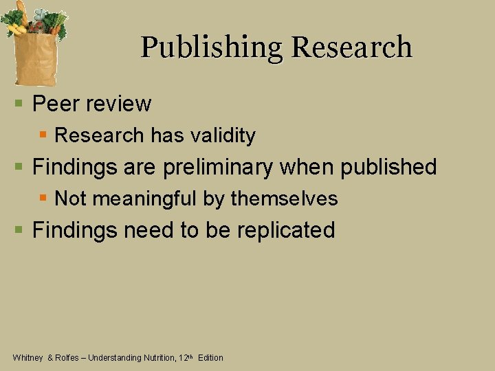 Publishing Research § Peer review § Research has validity § Findings are preliminary when