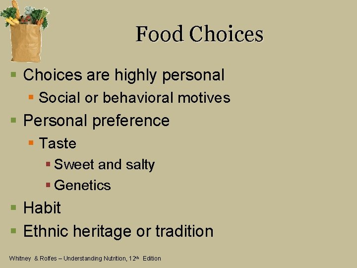 Food Choices § Choices are highly personal § Social or behavioral motives § Personal