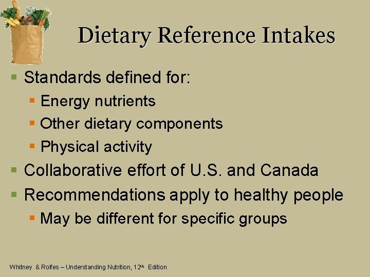 Dietary Reference Intakes § Standards defined for: § Energy nutrients § Other dietary components