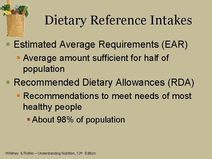 Dietary Reference Intakes § Estimated Average Requirements (EAR) § Average amount sufficient for half