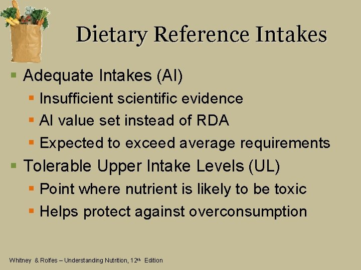 Dietary Reference Intakes § Adequate Intakes (AI) § Insufficient scientific evidence § AI value