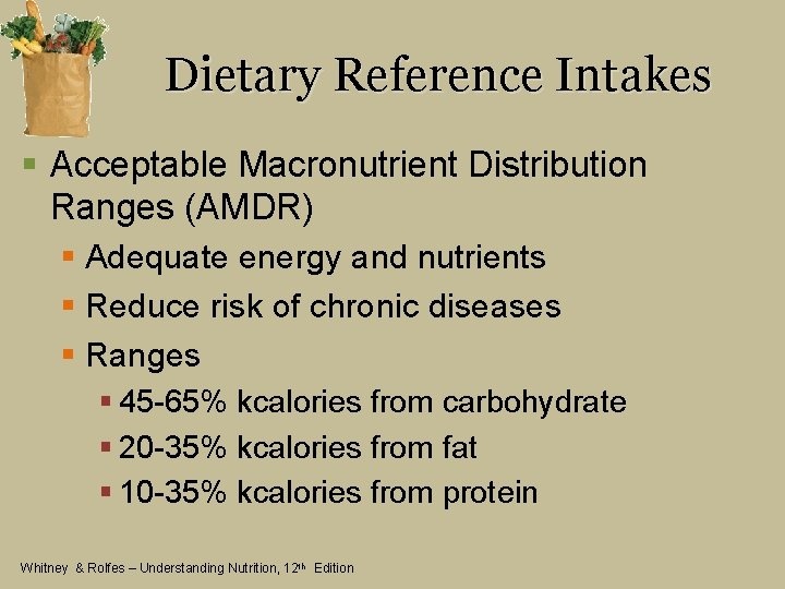 Dietary Reference Intakes § Acceptable Macronutrient Distribution Ranges (AMDR) § Adequate energy and nutrients