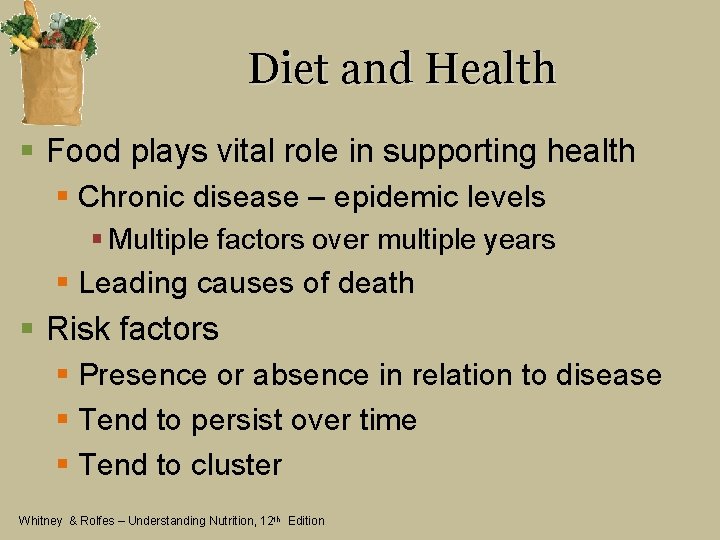 Diet and Health § Food plays vital role in supporting health § Chronic disease