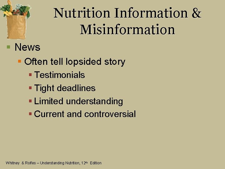 Nutrition Information & Misinformation § News § Often tell lopsided story § Testimonials §