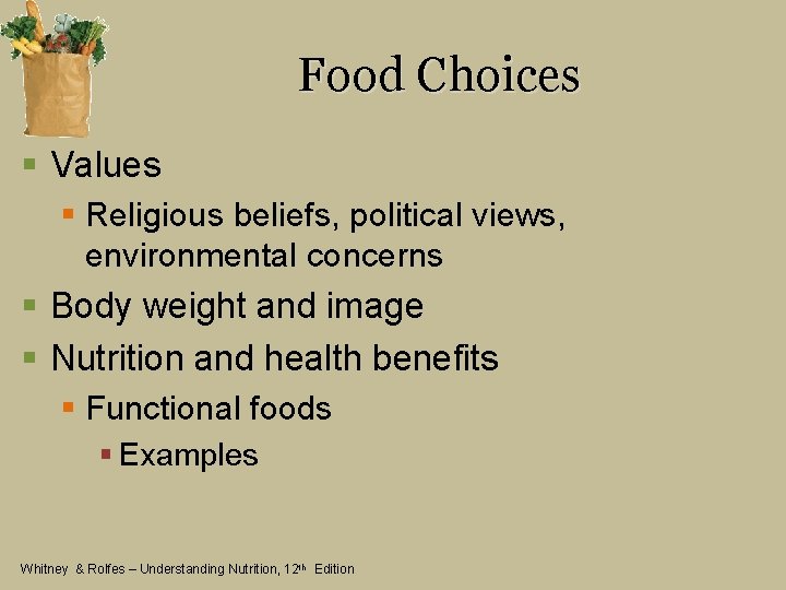 Food Choices § Values § Religious beliefs, political views, environmental concerns § Body weight