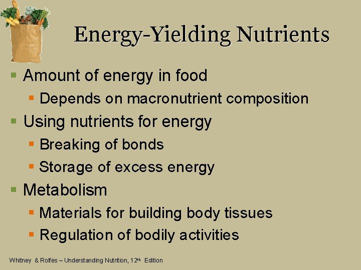 Energy-Yielding Nutrients § Amount of energy in food § Depends on macronutrient composition §