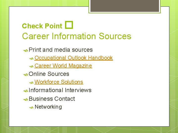 Check Point � Career Information Sources Print and media sources Occupational Outlook Handbook Career