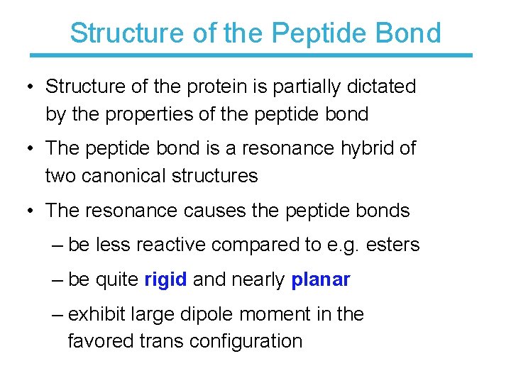 Structure of the Peptide Bond • Structure of the protein is partially dictated by