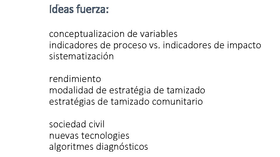 Ideas fuerza: conceptualizacion de variables indicadores de proceso vs. indicadores de impacto sistematización rendimiento