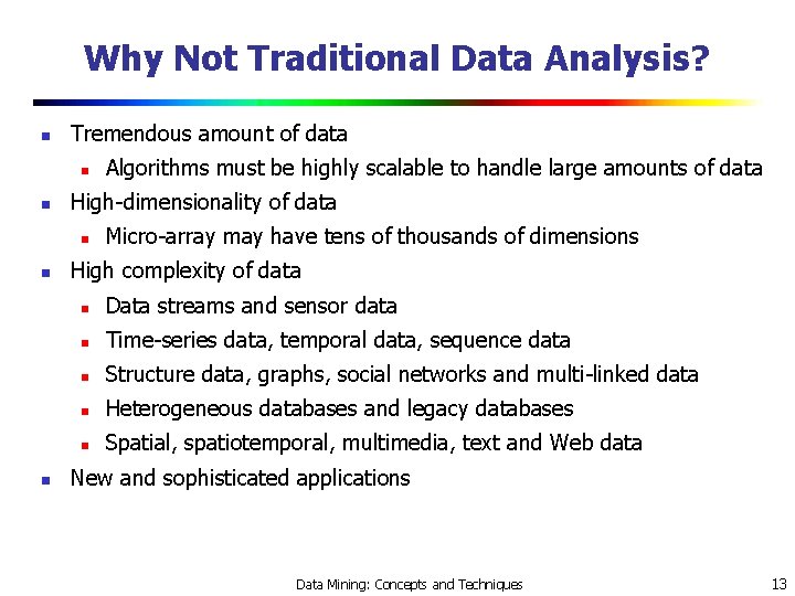 Why Not Traditional Data Analysis? n Tremendous amount of data n n High-dimensionality of