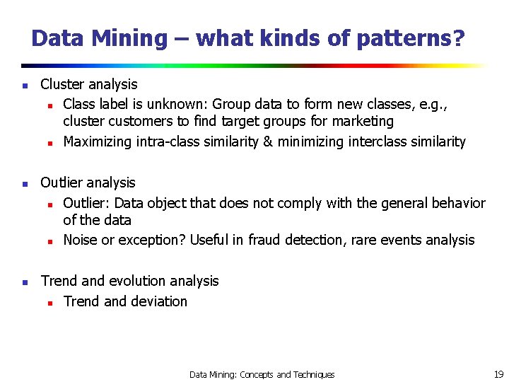 Data Mining – what kinds of patterns? n n n Cluster analysis n Class
