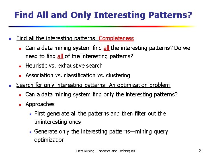 Find All and Only Interesting Patterns? n Find all the interesting patterns: Completeness n