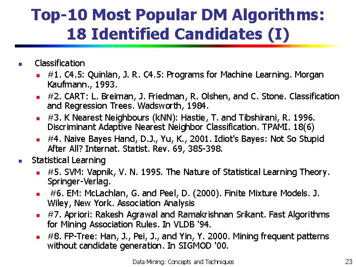 Top-10 Most Popular DM Algorithms: 18 Identified Candidates (I) n n Classification n #1.