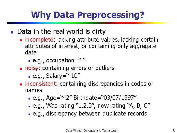 Why Data Preprocessing? n Data in the real world is dirty n n n
