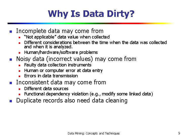 Why Is Data Dirty? n Incomplete data may come from n n Noisy data