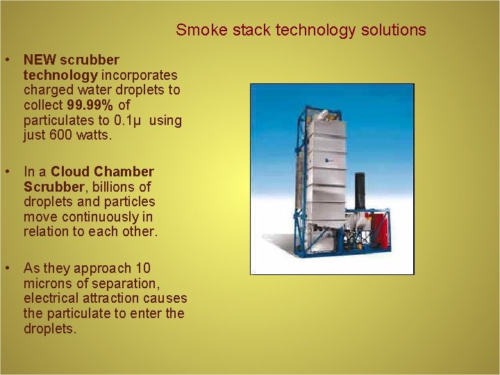 Smoke stack technology solutions • NEW scrubber technology incorporates charged water droplets to collect