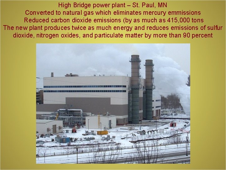 High Bridge power plant – St. Paul, MN Converted to natural gas which eliminates