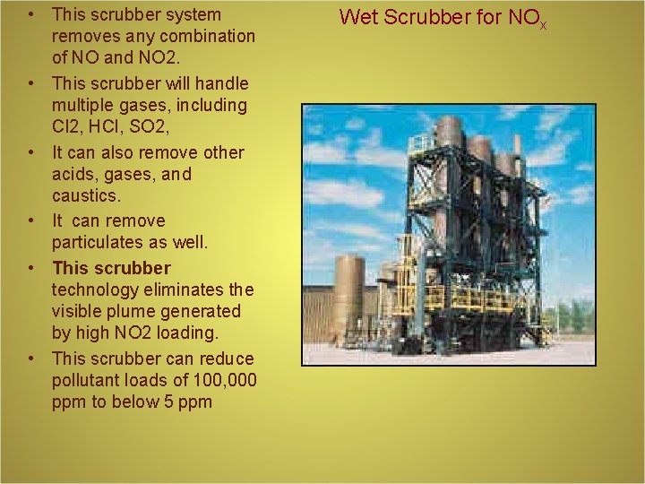  • This scrubber system removes any combination of NO and NO 2. •