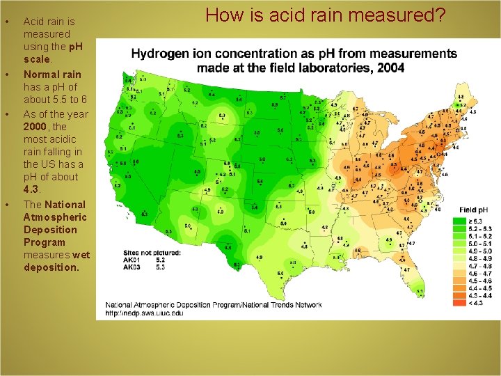  • • Acid rain is measured using the p. H scale. Normal rain