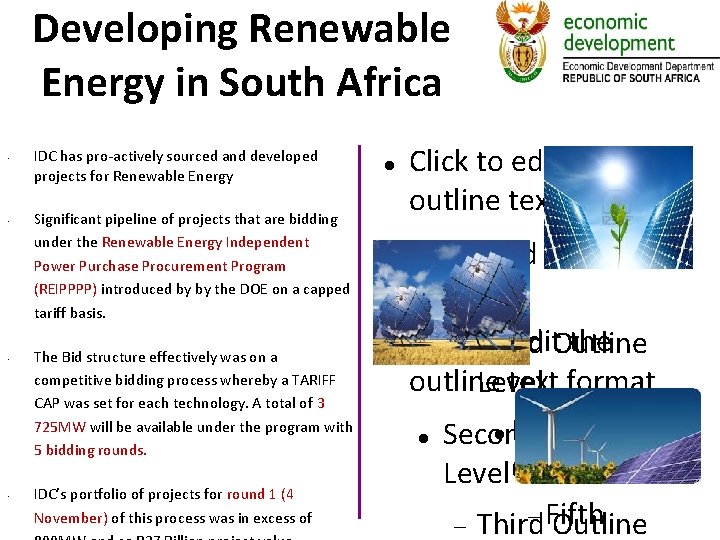 Developing Renewable Energy in South Africa • • IDC has pro-actively sourced and developed