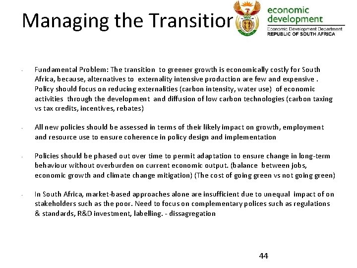 Managing the Transition • • Fundamental Problem: The transition to greener growth is economically