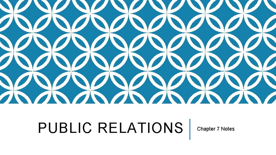 PUBLIC RELATIONS Chapter 7 Notes 