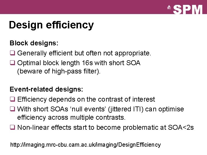 Design efficiency Block designs: q Generally efficient but often not appropriate. q Optimal block