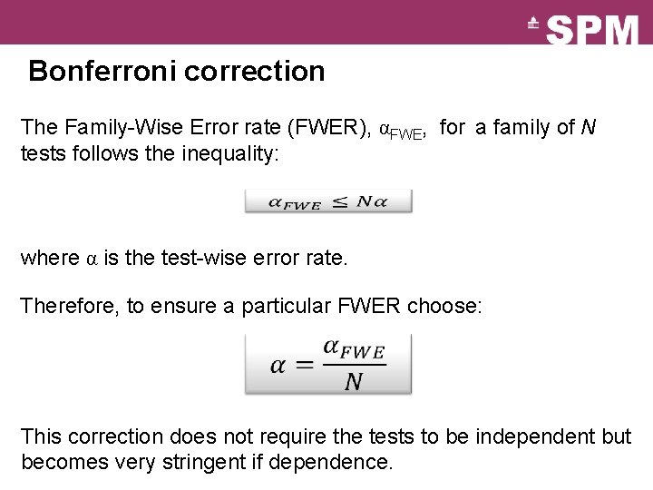 Bonferroni correction The Family-Wise Error rate (FWER), αFWE, for a family of N tests