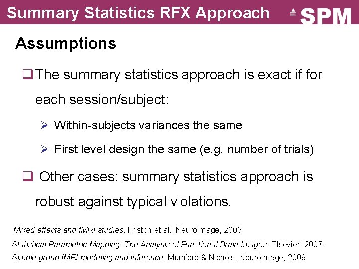 Summary Statistics RFX Approach Assumptions q The summary statistics approach is exact if for