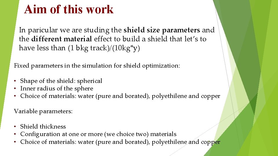 Aim of this work In paricular we are studing the shield size parameters and Aim of this work In paricular we are studing the shield size parameters and