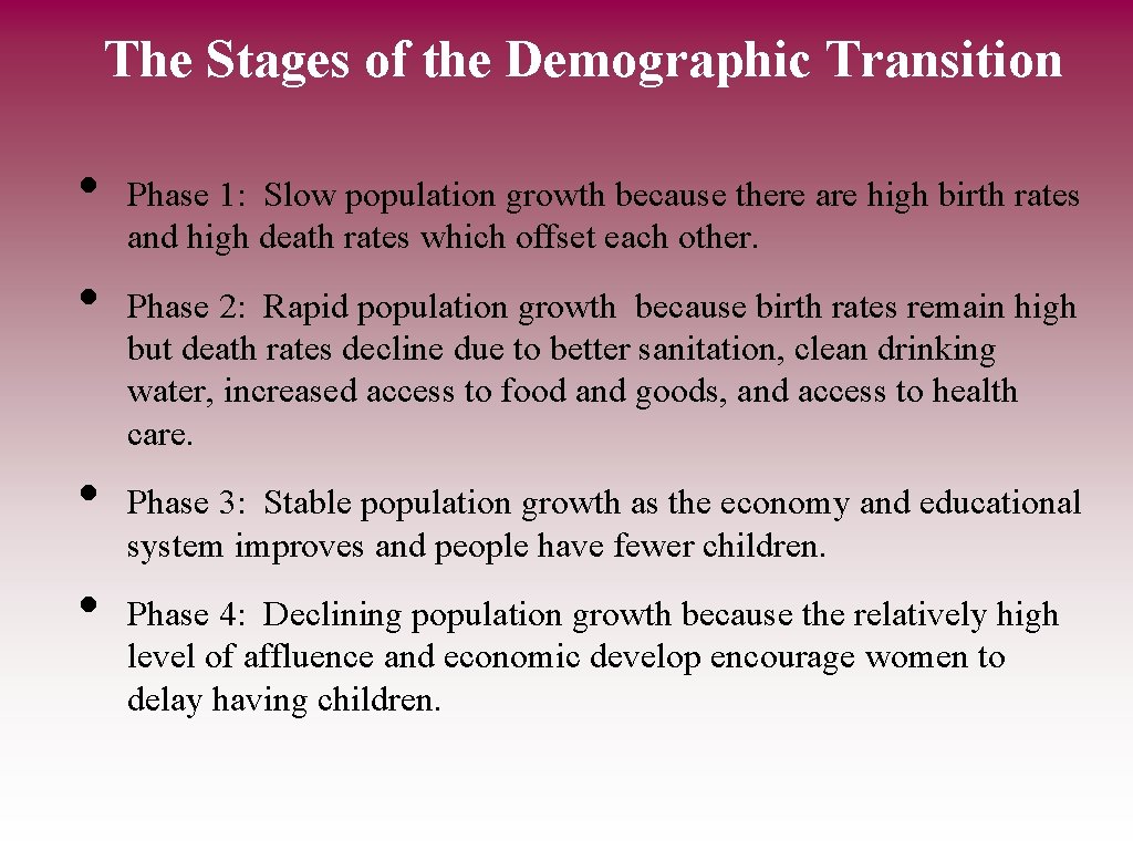 The Stages of the Demographic Transition • • Phase 1: Slow population growth because