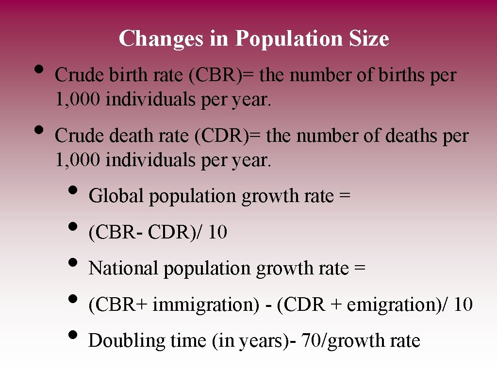 Changes in Population Size • Crude birth rate (CBR)= the number of births per
