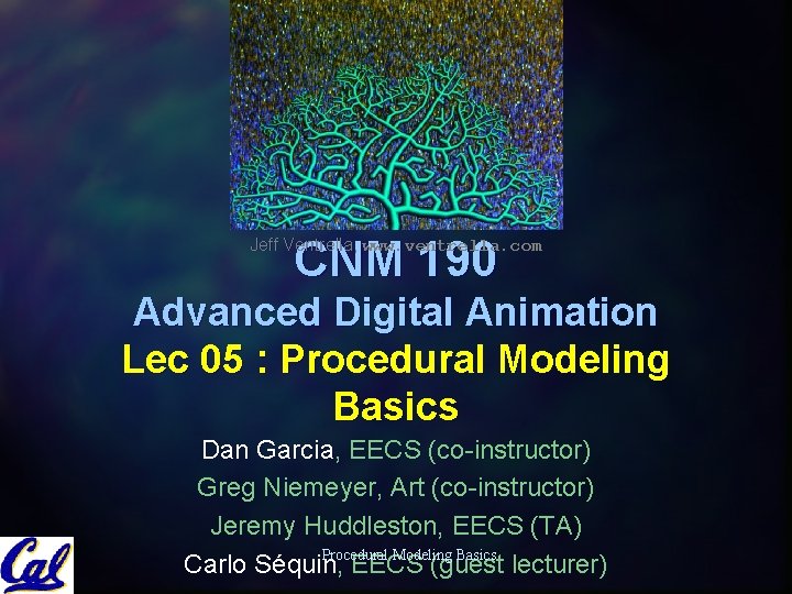 CNM 190 Jeff Ventrella, www. ventrella. com Advanced Digital Animation Lec 05 : Procedural