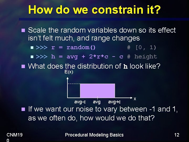 How do we constrain it? n Scale the random variables down so its effect