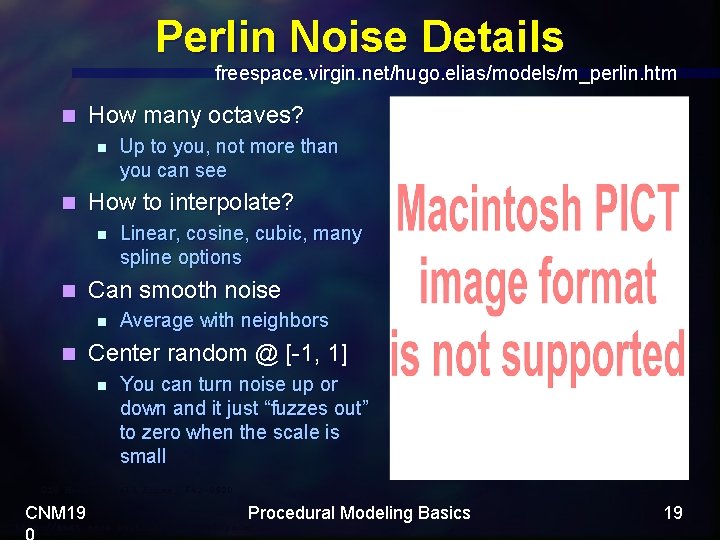 Perlin Noise Details freespace. virgin. net/hugo. elias/models/m_perlin. htm n How many octaves? n n