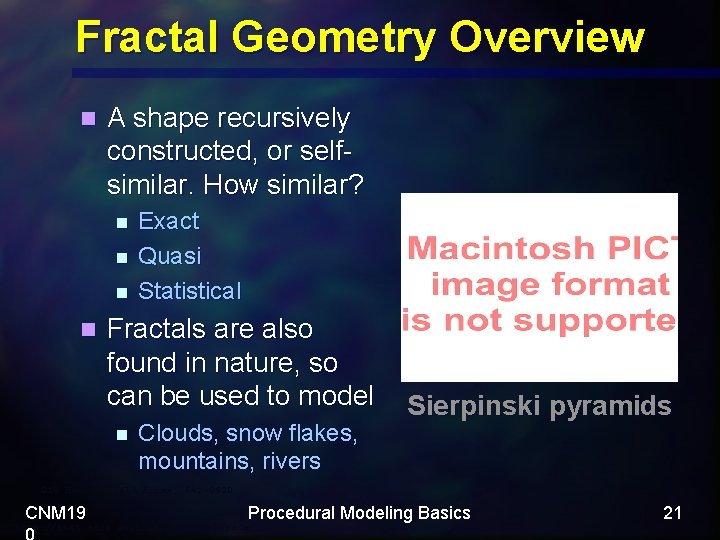 Fractal Geometry Overview n A shape recursively constructed, or selfsimilar. How similar? n n