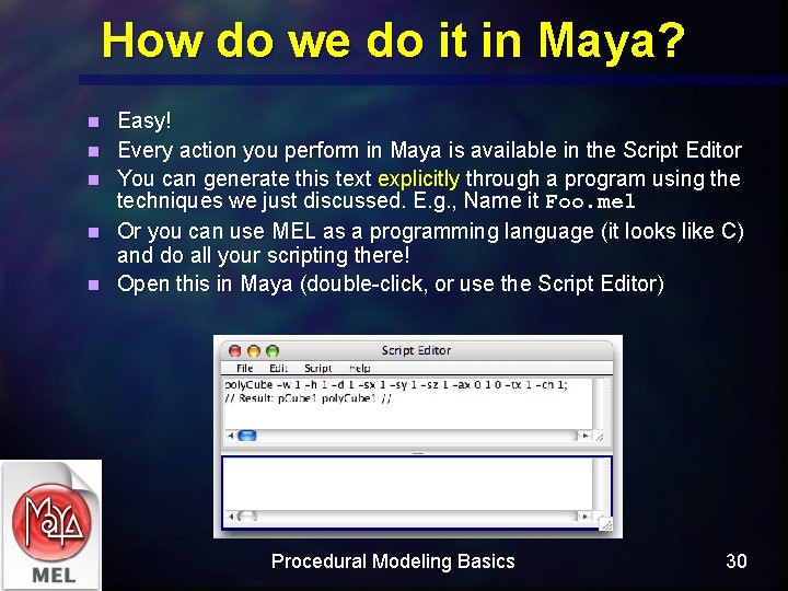 How do we do it in Maya? n n n Easy! Every action you