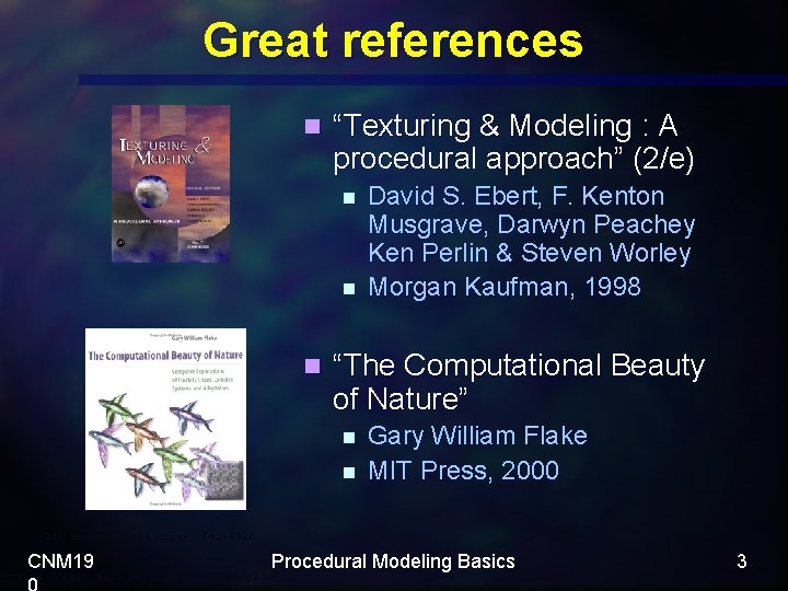 Great references n “Texturing & Modeling : A procedural approach” (2/e) n n n