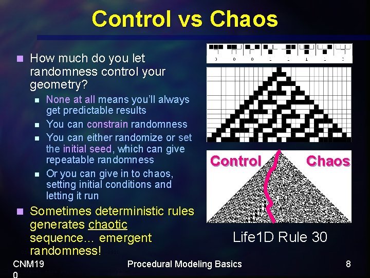 Control vs Chaos n How much do you let randomness control your geometry? n