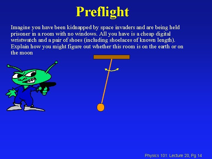 Preflight Imagine you have been kidnapped by space invaders and are being held prisoner