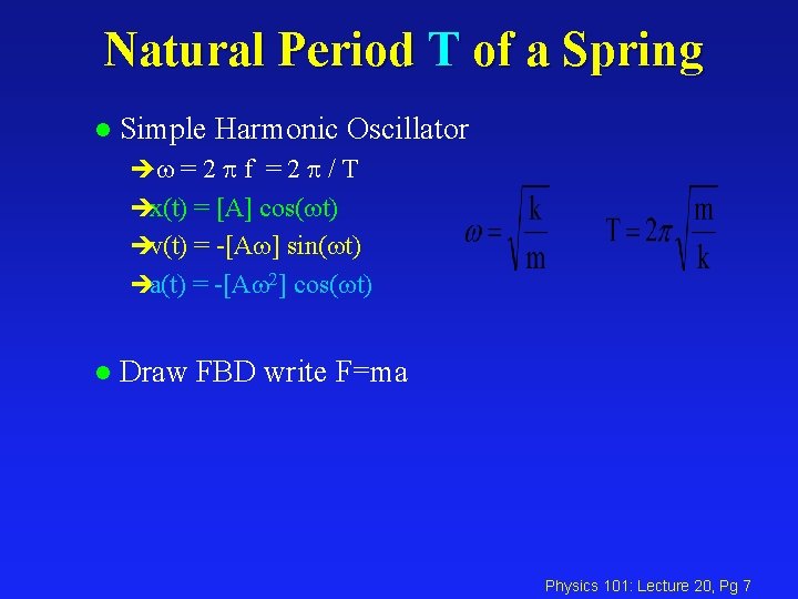 Natural Period T of a Spring l Simple Harmonic Oscillator è = 2 f