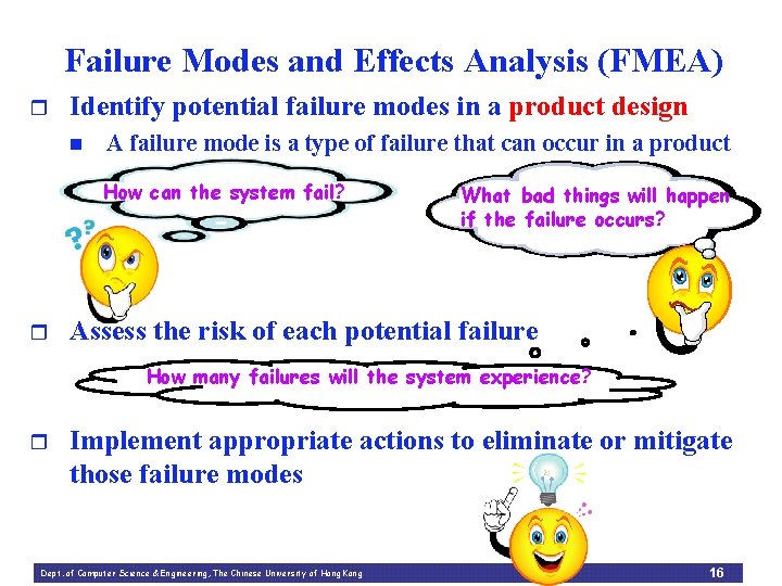 Failure Modes and Effects Analysis (FMEA) r Identify potential failure modes in a product