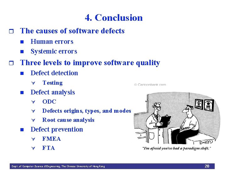 4. Conclusion r The causes of software defects n n r Human errors Systemic