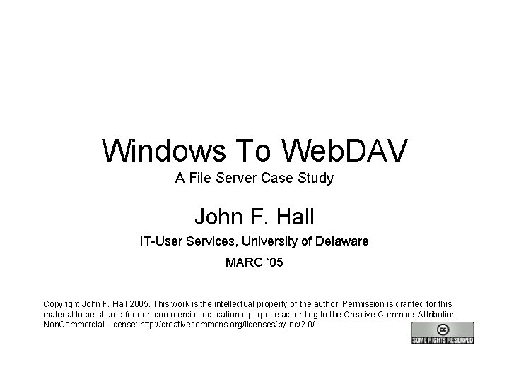 Windows To Web. DAV A File Server Case Study John F. Hall IT-User Services,