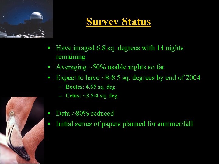 Survey Status • Have imaged 6. 8 sq. degrees with 14 nights remaining •