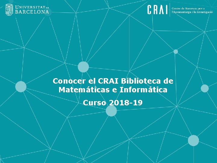 Conocer el CRAI Biblioteca de Matemáticas e Informática Curso 2018 -19 