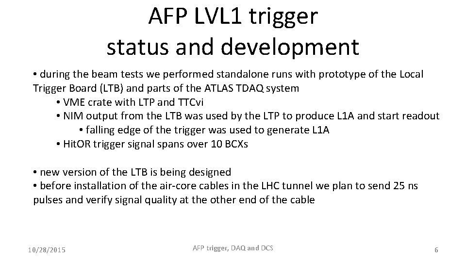 AFP LVL 1 trigger status and development • during the beam tests we performed