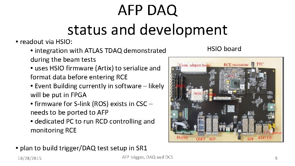 AFP DAQ status and development • readout via HSIO: • integration with ATLAS TDAQ