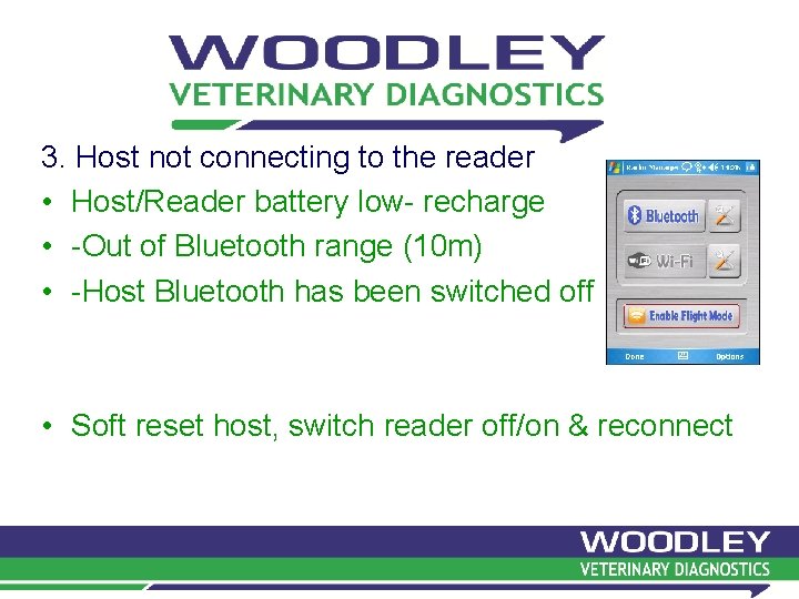 3. Host not connecting to the reader • Host/Reader battery low- recharge • -Out 3. Host not connecting to the reader • Host/Reader battery low- recharge • -Out